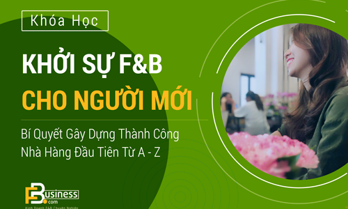 Mở Quán Đầu Tiên – Khởi Sự Kinh Doanh F&B Bài Bản Cho Người Mới Bắt Đầu